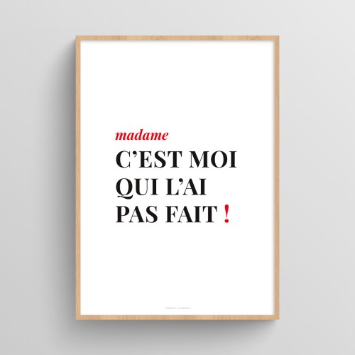 Affiche citation humour femme "madame c’est moi qui l’ai pas fait !" Blanc JPG (fichier à imprimer soi-même)