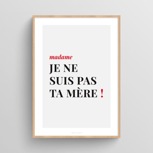 Affiche citation femme humour "madame je ne suis pas ta mère !"