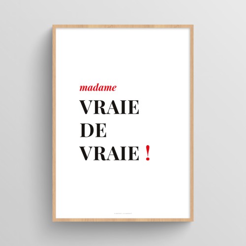 Affiche citation femme humour "madame vraie de vraie !"