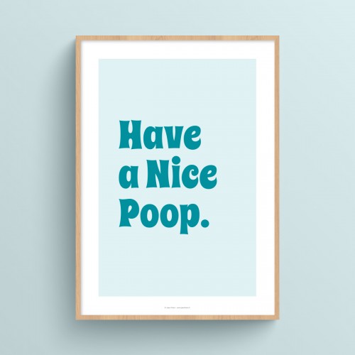 Affiche toilettes citation humour "Have a Nice Poop" décoration murale WC en couleurs Bleu canard JPG (fichier à imprimer soi-même) - Poster personnalisable sur mesure