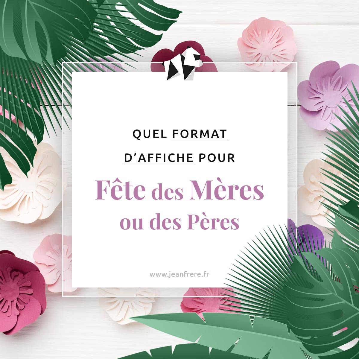 Guide format affiche fete des meres et fete des peres